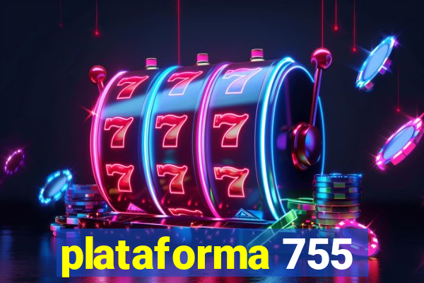 plataforma 755